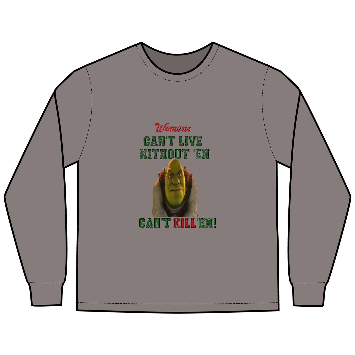 Shrek Inspired Long Sleeve T-Shirt - Women Can't Live Without Em, Can't Kill Em, ComfortWash Tee, Unisex Shirt, Movie Fan Gift, Pop Culture