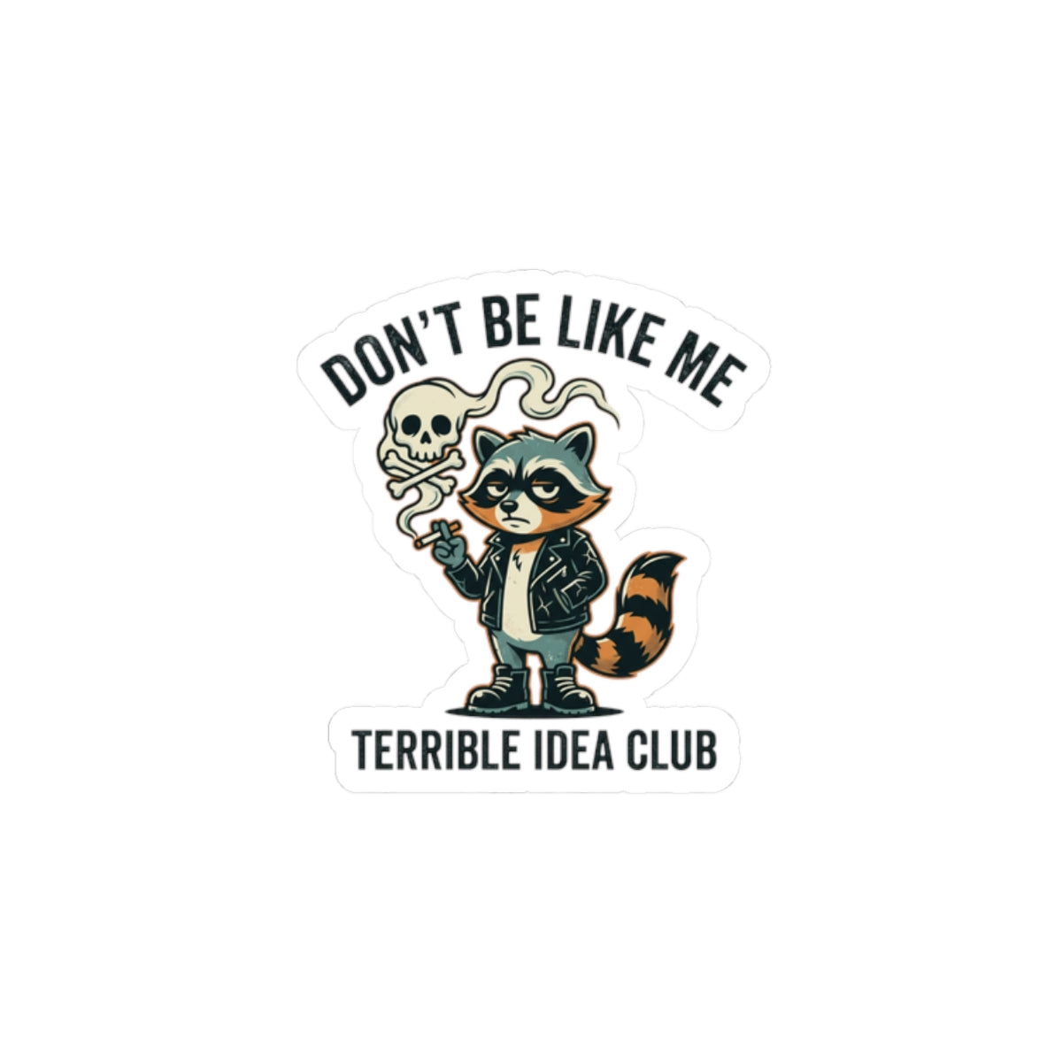 Don’t Be Like Me Raccoon Sticker | absurdist smoking animal, ironic alt meme