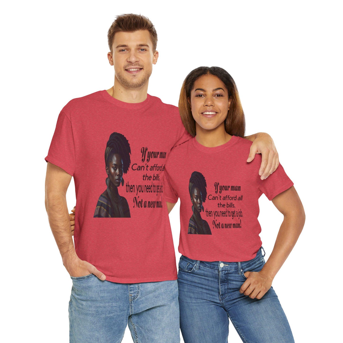 Motivational Tee - 'If Your Man Can't Afford All The Bills, Get A Job'