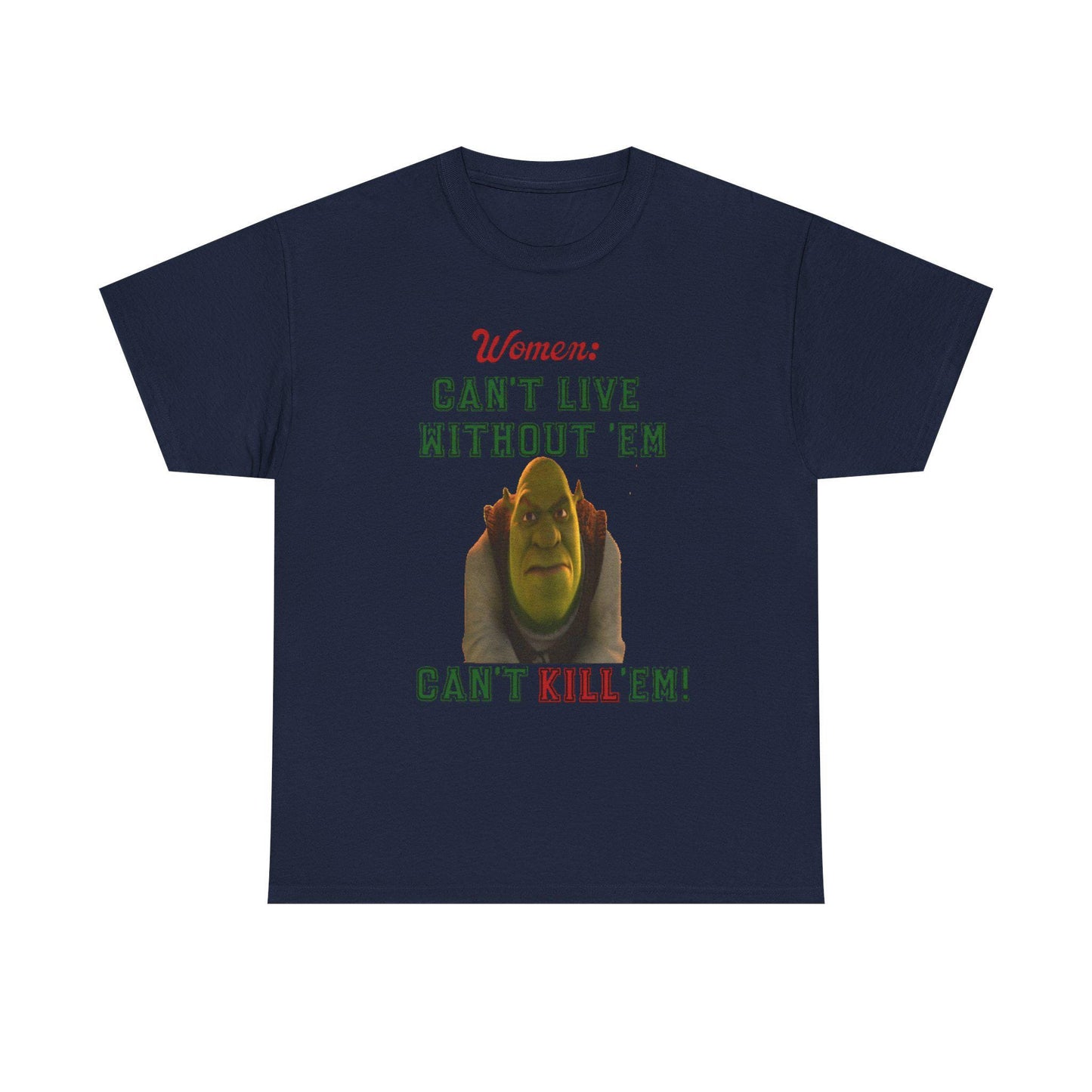 Unisex Tee - Can't Live Without 'Em, Can't Kill 'Em, Heavy Cotton T-shirt, Funny Graphic Shirt, Casual Top, Gift for Him or Her