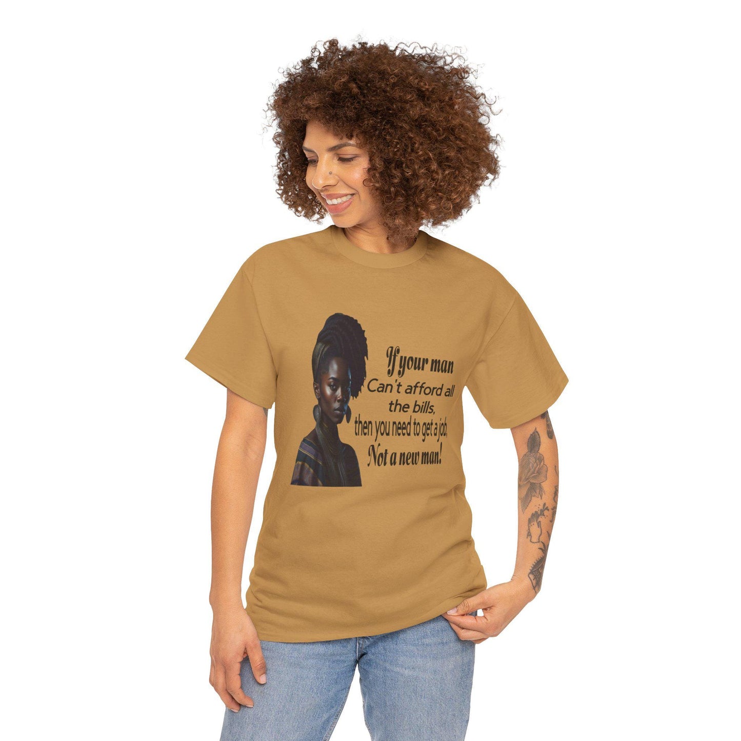Motivational Tee - 'If Your Man Can't Afford All The Bills, Get A Job'