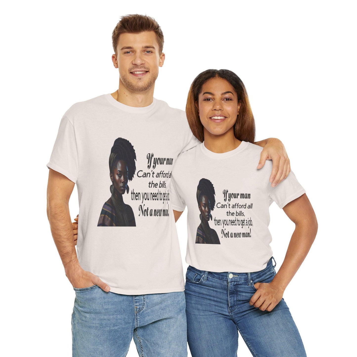 Motivational Tee - 'If Your Man Can't Afford All The Bills, Get A Job'