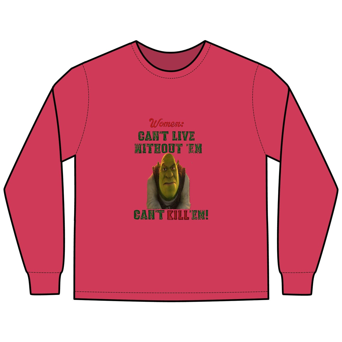 Shrek Inspired Long Sleeve T-Shirt - Women Can't Live Without Em, Can't Kill Em, ComfortWash Tee, Unisex Shirt, Movie Fan Gift, Pop Culture