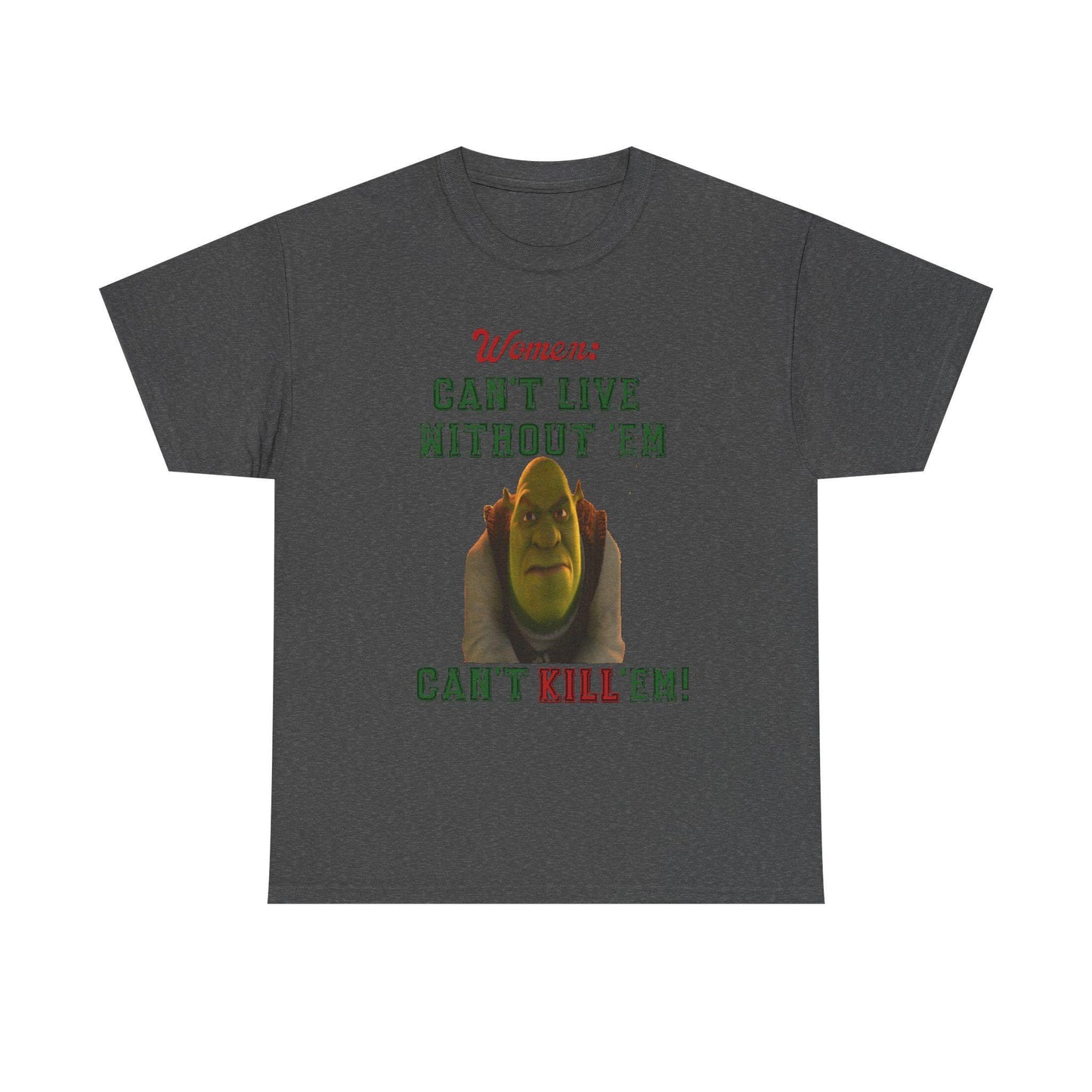 Unisex Tee - Can't Live Without 'Em, Can't Kill 'Em, Heavy Cotton T-shirt, Funny Graphic Shirt, Casual Top, Gift for Him or Her