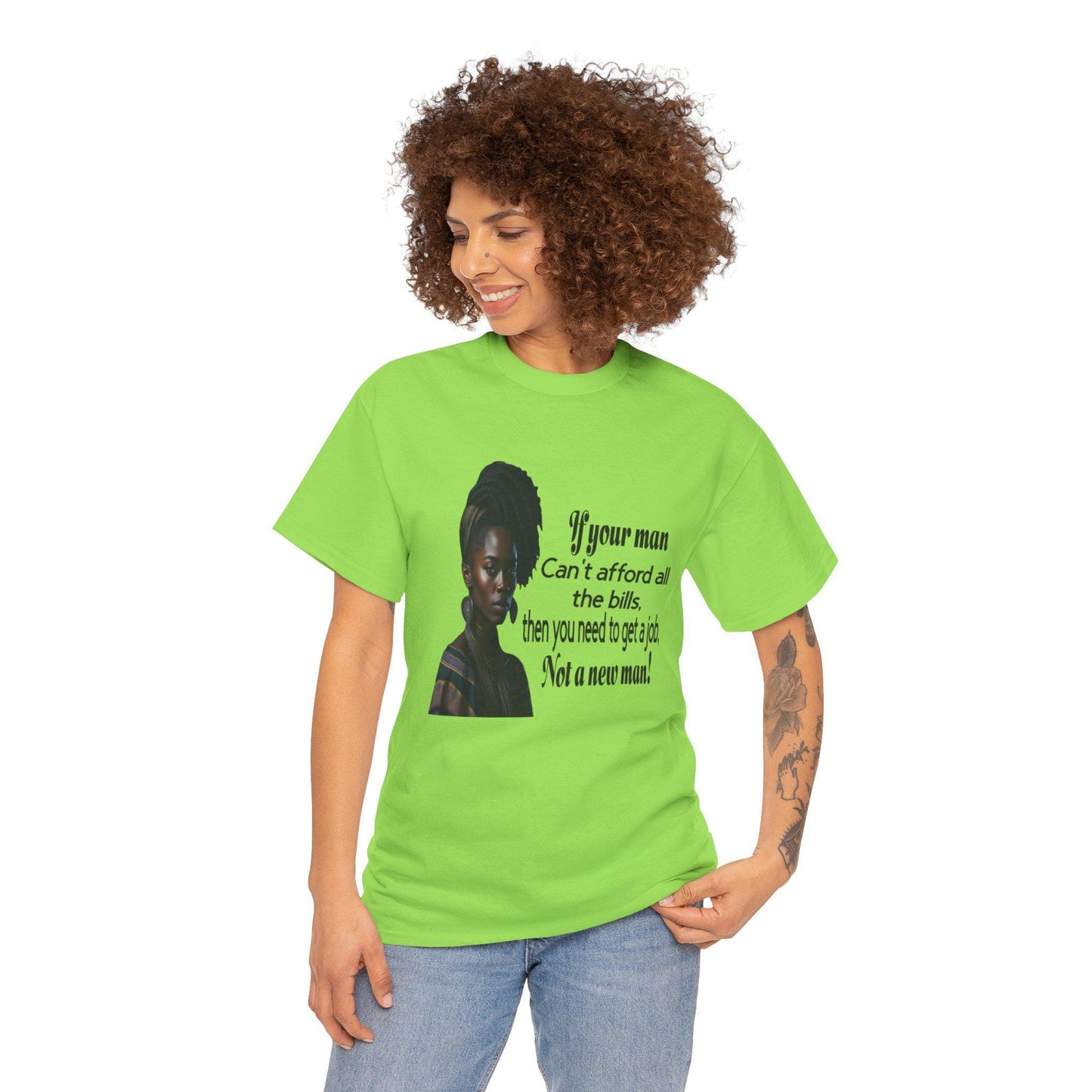 Motivational Tee - 'If Your Man Can't Afford All The Bills, Get A Job'