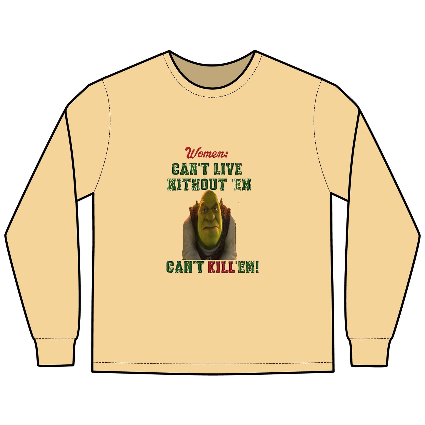 Shrek Inspired Long Sleeve T-Shirt - Women Can't Live Without Em, Can't Kill Em, ComfortWash Tee, Unisex Shirt, Movie Fan Gift, Pop Culture