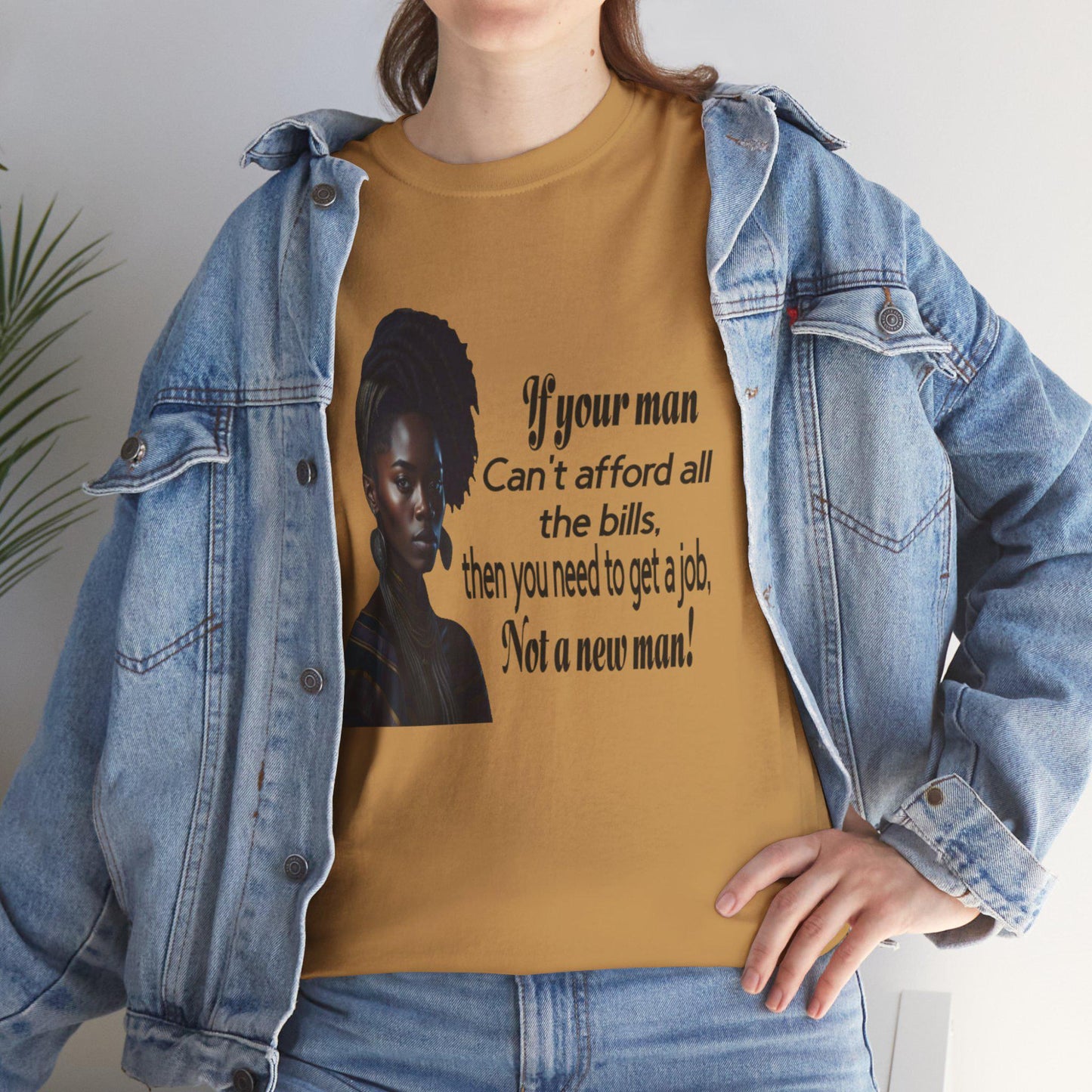 Motivational Tee - 'If Your Man Can't Afford All The Bills, Get A Job'