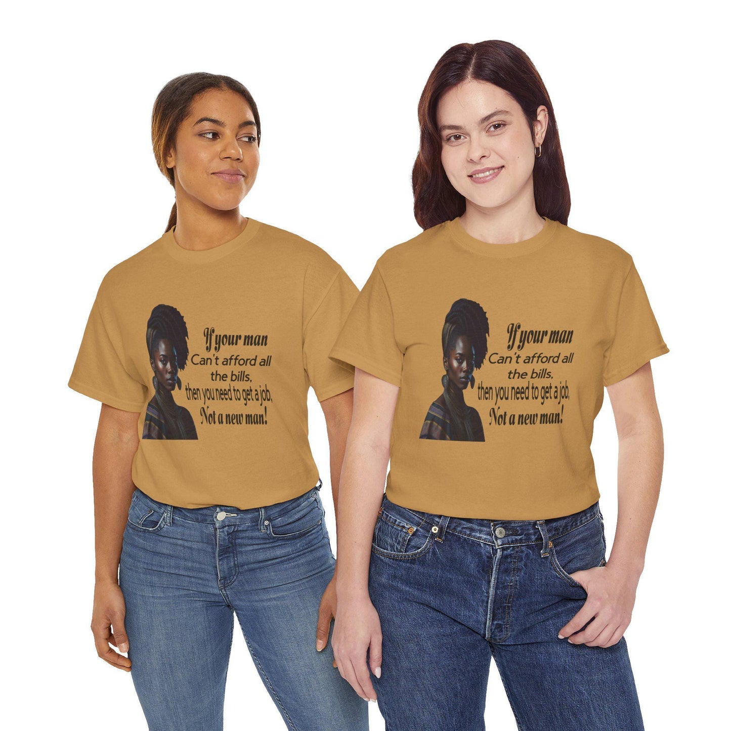 Motivational Tee - 'If Your Man Can't Afford All The Bills, Get A Job'