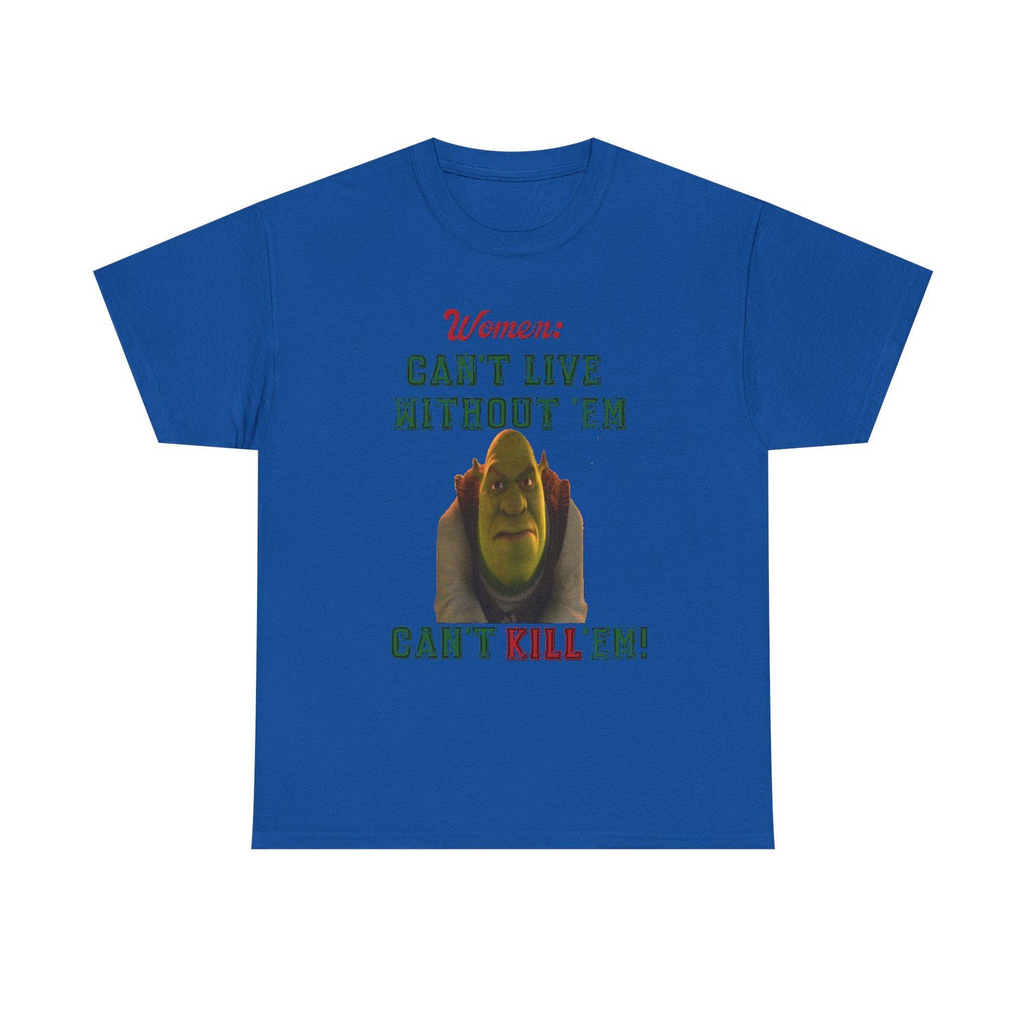 Unisex Tee - Can't Live Without 'Em, Can't Kill 'Em, Heavy Cotton T-shirt, Funny Graphic Shirt, Casual Top, Gift for Him or Her