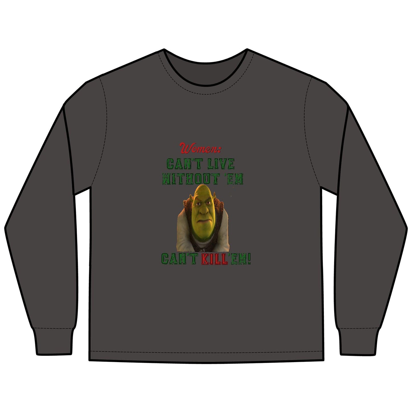 Shrek Inspired Long Sleeve T-Shirt - Women Can't Live Without Em, Can't Kill Em, ComfortWash Tee, Unisex Shirt, Movie Fan Gift, Pop Culture