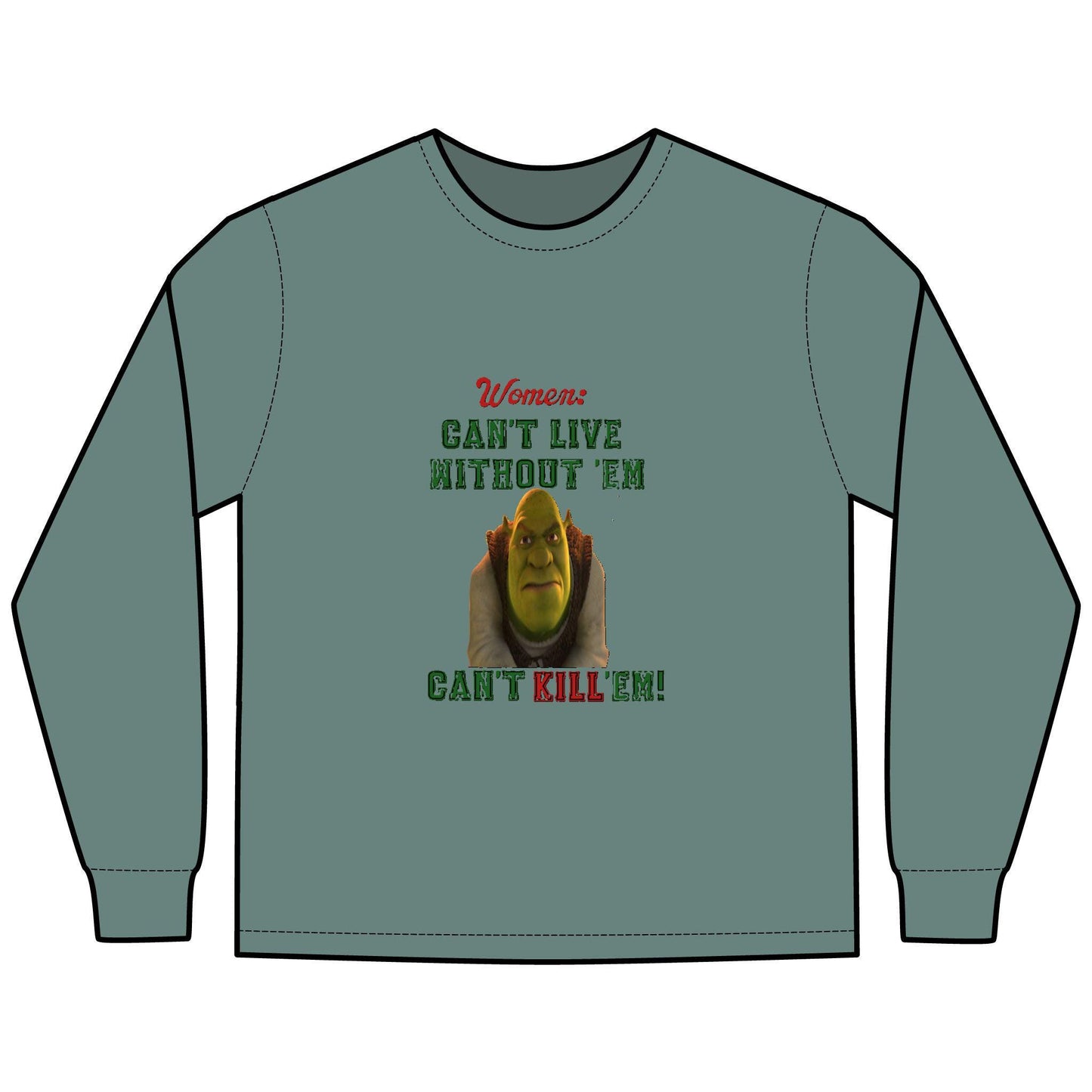 Shrek Inspired Long Sleeve T-Shirt - Women Can't Live Without Em, Can't Kill Em, ComfortWash Tee, Unisex Shirt, Movie Fan Gift, Pop Culture